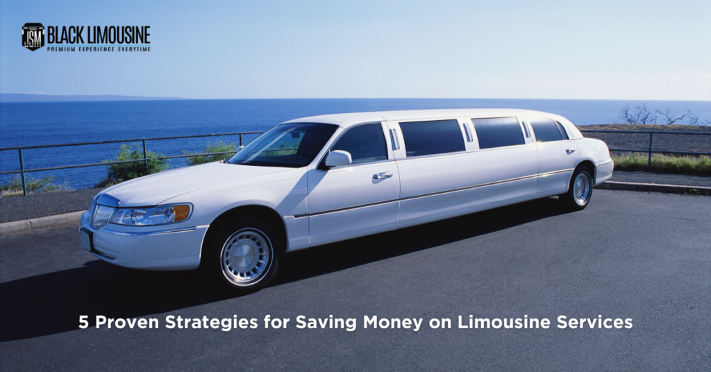 5 Proven Strategies for Saving Money on Limousine Services